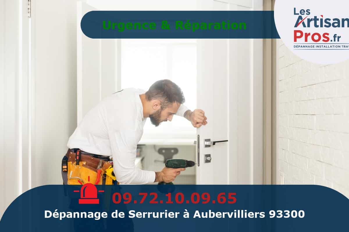 Dépannage Serrurerie Aubervilliers