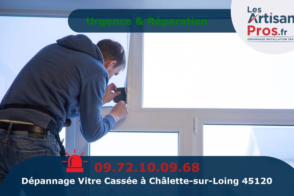 Dépannage de Vitrerie Châlette-sur-Loing