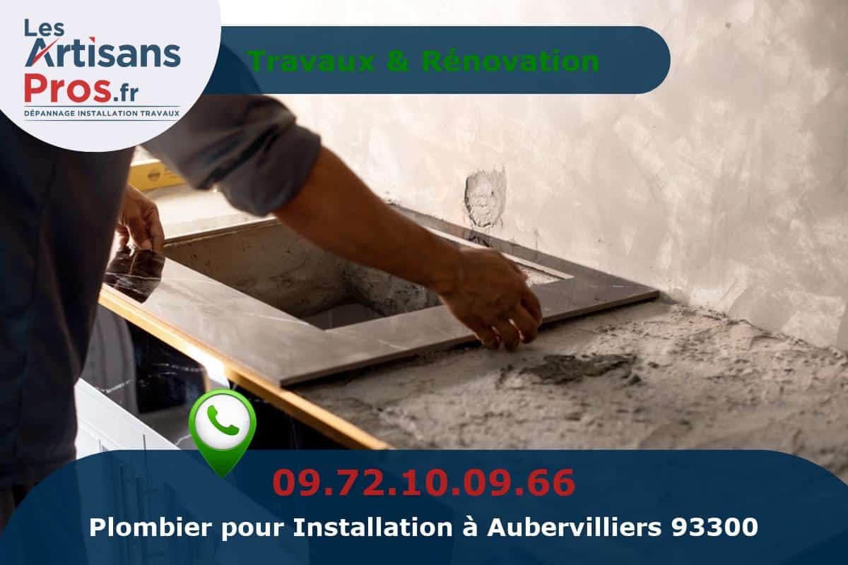 Installation de Plomberie Aubervilliers