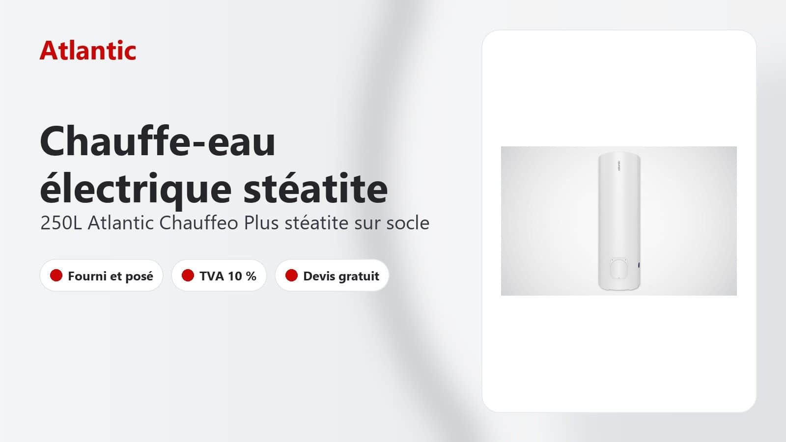 Chauffe-eau Atlantic Chauffeo Plus 250 L stéatite sur socle