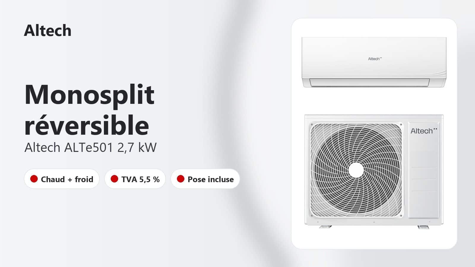 Monosplit réversible Altech ALTe501 fourni et posé